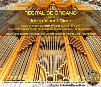 Recital de órgano a cargo del director artístico Josep Vicent Giner dedicado a Dieter Weber en reconocimiento por su aportación a la radioaficion de la Marina Alta y en especial al Radio Club Montgó Dénia EA5RCD...
